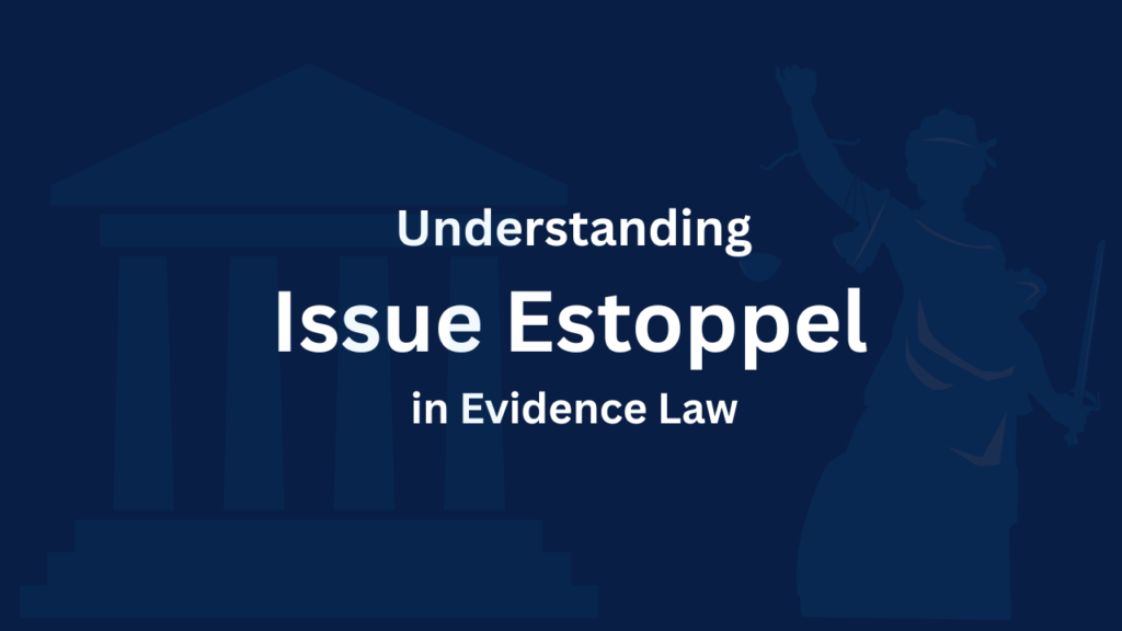 Understanding Issue Estoppel in Evidence Law