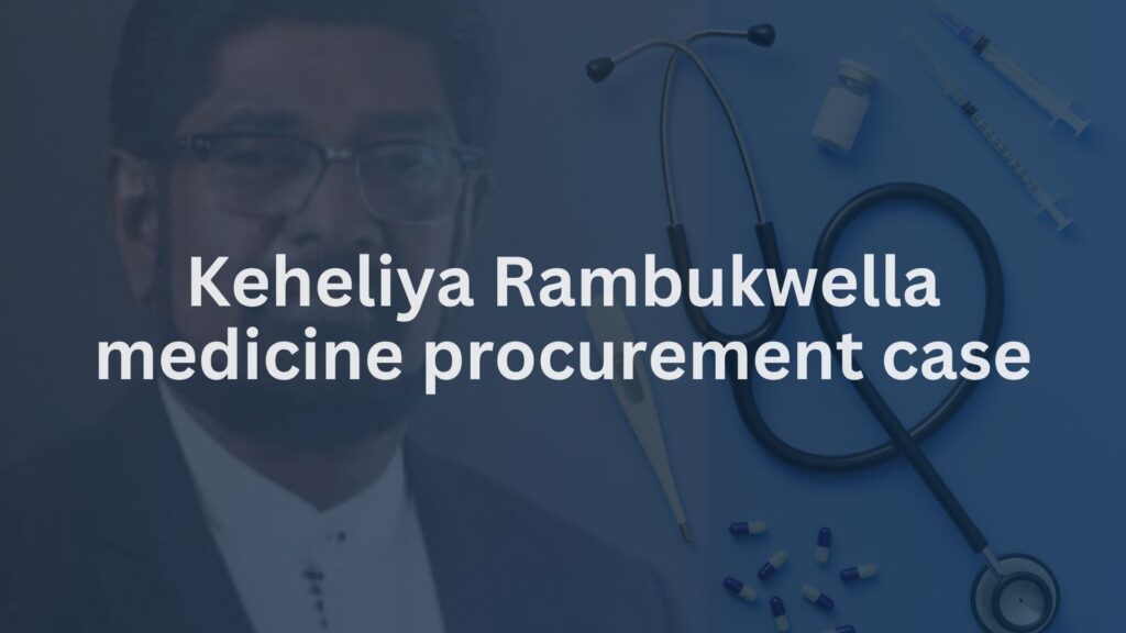 Keheliya Rambukwella medicine procurement case